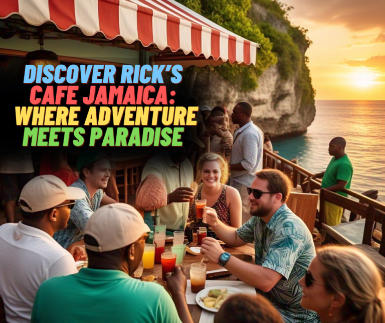 Discover Rick’s Cafe Jamaica: Where Adventure Meets Paradise