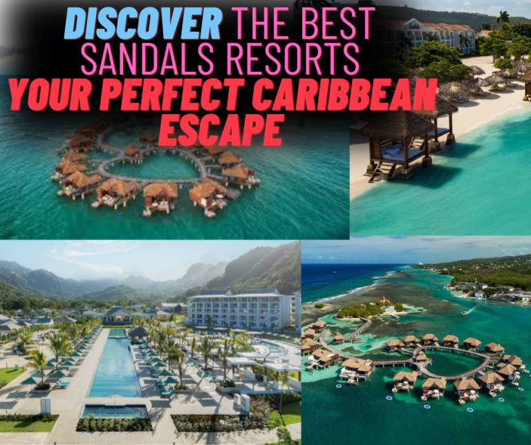 Discover the Best Sandals Resorts: Your Perfect Caribbean Escape