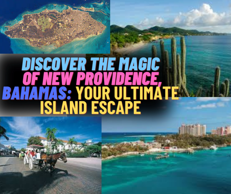 Discover the Magic of New Providence, Bahamas: Your Ultimate Island Escape